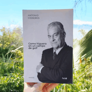 Como higuera en un campo de golf | Antonio Cisneros